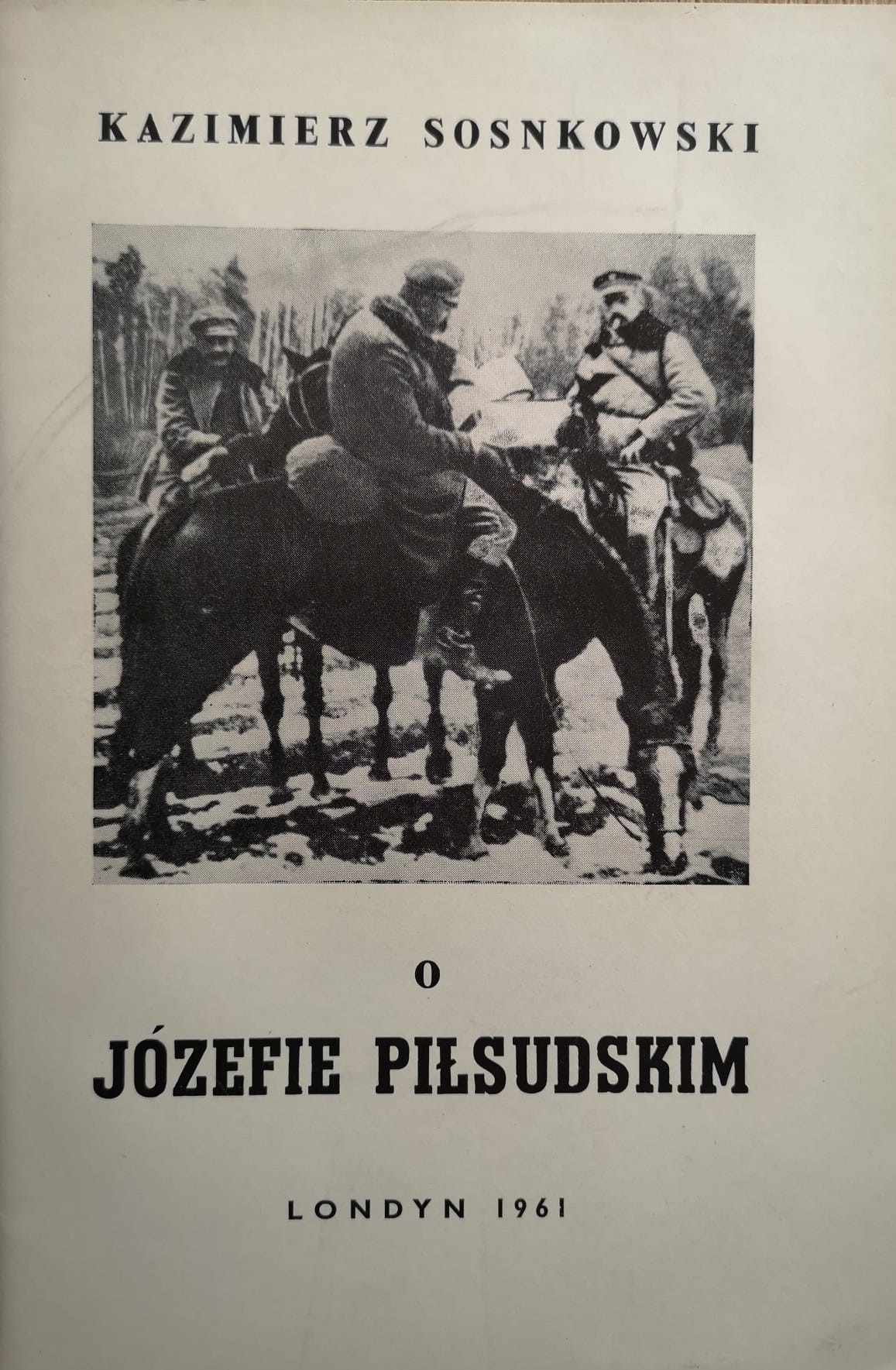 Sosnkowski o Józefie Piłsudskim
